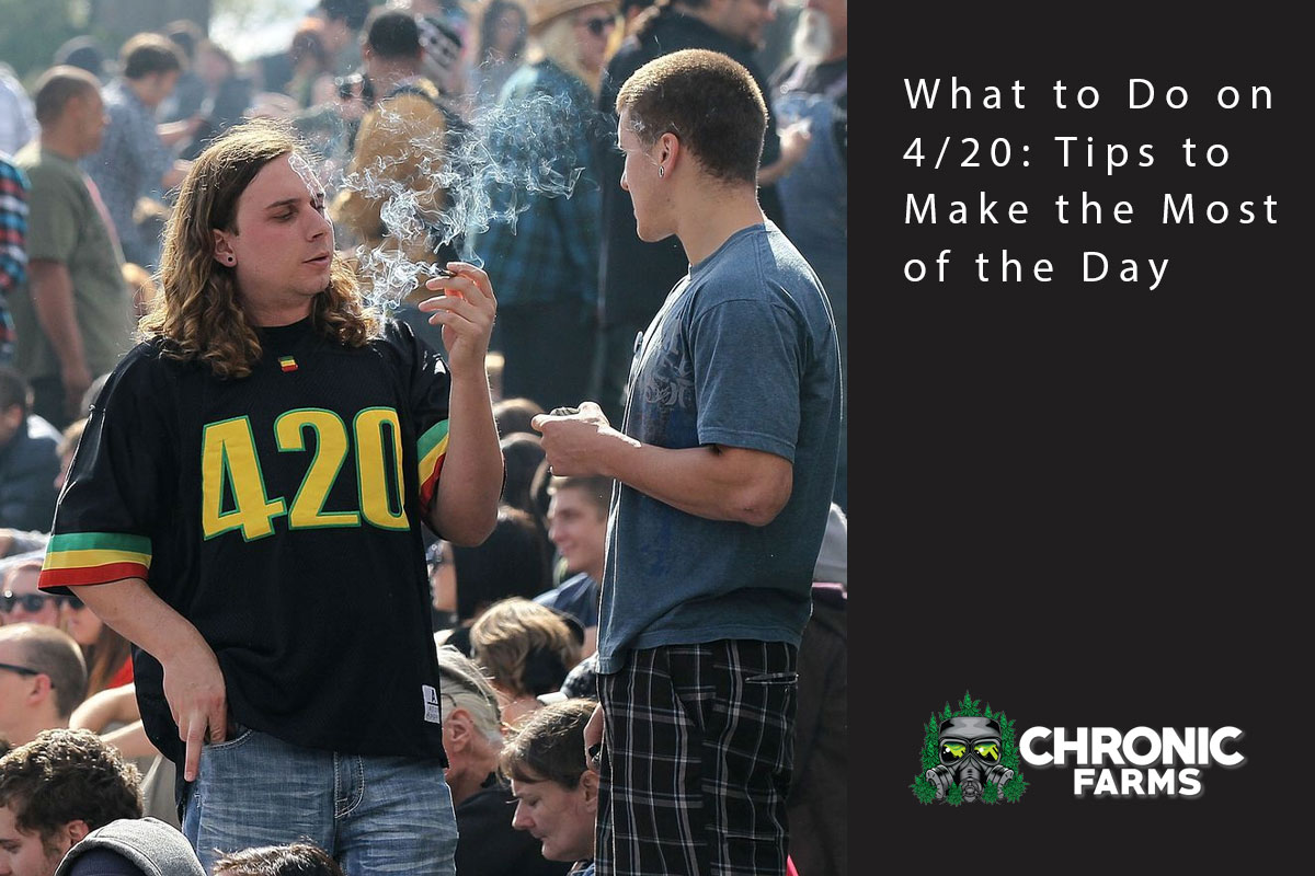 What to Do on 4/20: Tips to Make the Most of the Day